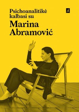 Psichoanalitikė kalbasi su Marina Abramovič