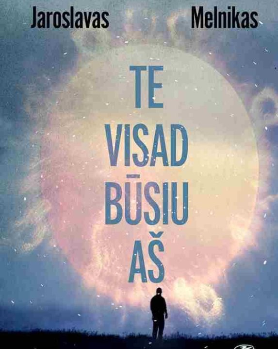 Te visad būsiu aš
