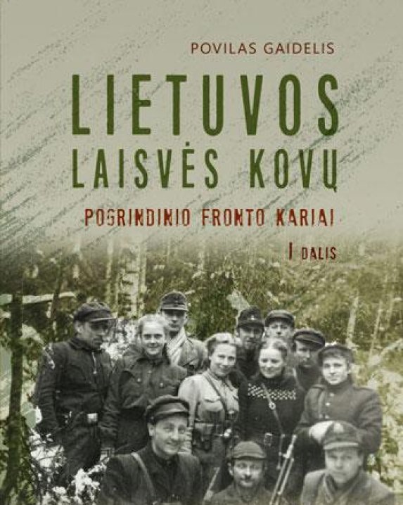 Lietuvos laisvės kovų pogrindinio fronto kariai, I dalis