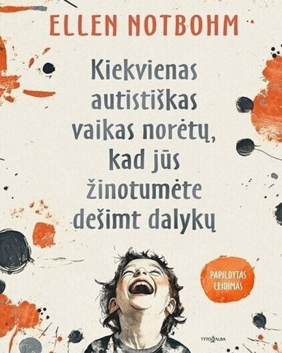 Kiekvienas autistiškas vaikas norėtų, kad jūs žinotumėte dešimt dalykų