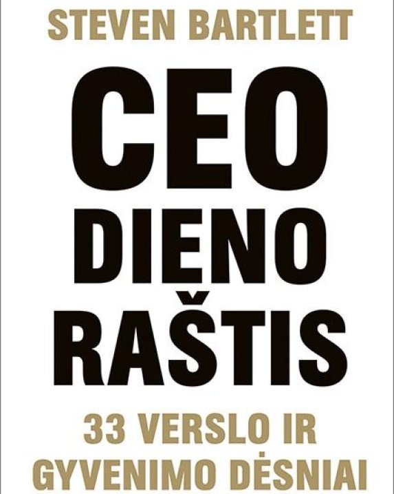 CEO dienoraštis: 33 verslo ir gyvenimo dėsniai