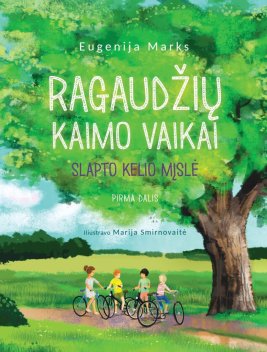 Ragaudžių kaimo vaikai. Slapto kelio mįslė