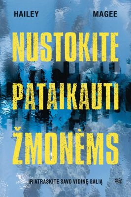 Nustokite pataikauti žmonėms: ir atraskite savo vidinę galią