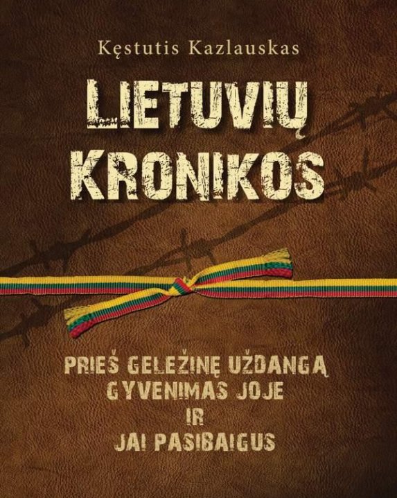 Lietuvių kronikos. Prieš geležinę uždangą, gyvenimas joje ir jai pasibaigus