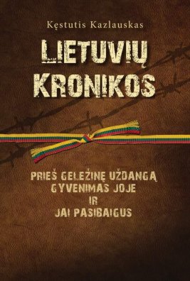 Lietuvių kronikos. Prieš geležinę uždangą, gyvenimas joje ir jai pasibaigus
